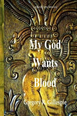 My God Wants BLOOD!: Langford Topps, Detective by Gillespie, Gregory R.