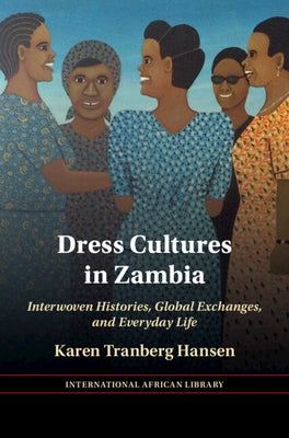 Dress Cultures in Zambia by Hansen, Karen Tranberg
