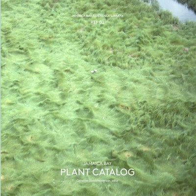 Jamaica Bay Reference Library REF 02: Jamaica Bay Plant Catalog by Seavitt Nordenson, Catherine