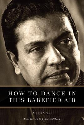 How to Dance in This Rarefied Air by Crusz, Rienzi
