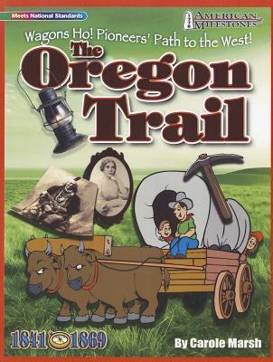 The Oregon Trail 1841-1869: Wagons Ho! Pioneers' Path to the West by Marsh, Carole