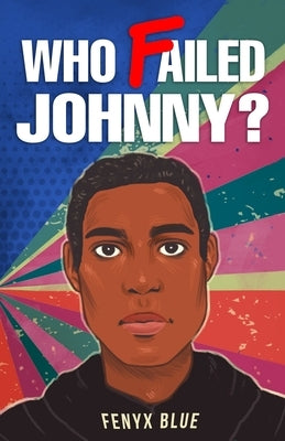 Who Failed Johnny? by Blue, Fenyx