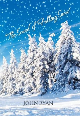 The Sound of Falling Snow by Ryan, John
