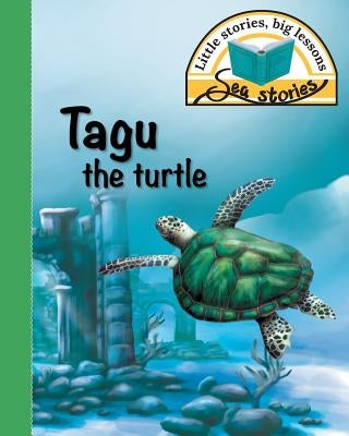 Tagu the turtle: Little stories, big lessons by Shepherd, Jacqui