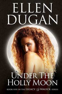 Under The Holly Moon by Dugan, Ellen