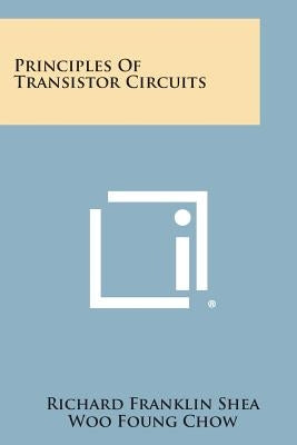 Principles of Transistor Circuits by Shea, Richard Franklin