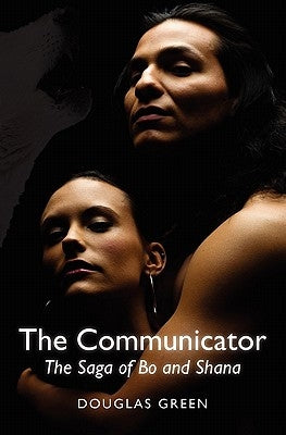 The Communicator: The Saga of Bo and Shana by Green, Douglas