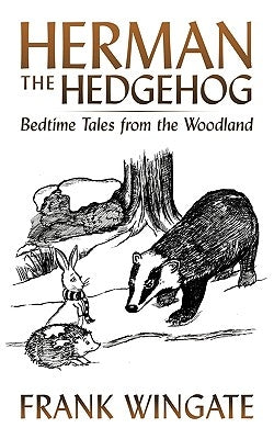 Herman the Hedgehog: Bedtime Tales from the Woodland by Wingate, Frank