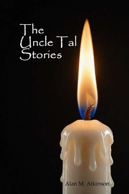 The Uncle Tal Stories by Atkinson, Alan M.