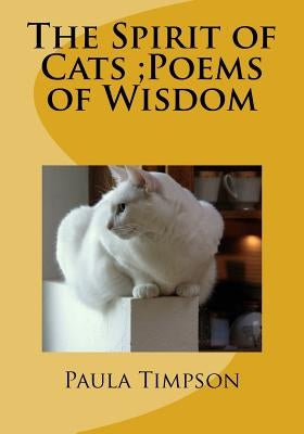 The Spirit of Cats;Poems of Wisdom by Timpson, Paula Ann