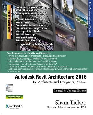 Autodesk Revit Architecture 2016 for Architects and Designers, 12th Edition by Purdue Univ, Prof Sham Tickoo
