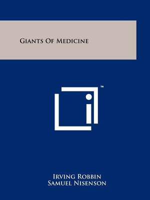 Giants Of Medicine by Robbin, Irving