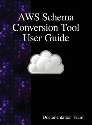 AWS Schema Conversion Tool User Guide by Team, Documentation