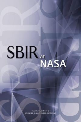 Sbir at NASA by National Academies of Sciences Engineeri