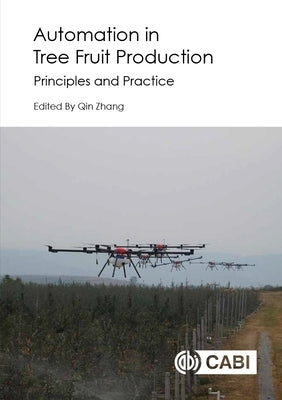 Automation in Tree Fruit Production: Principles and Practice by Zhang, Qin