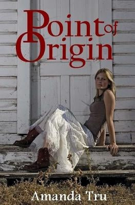 Point of Origin: Book Three by Tru, Amanda