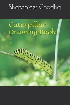 Caterpillar Drawing Book by Chadha, Sharanjeet