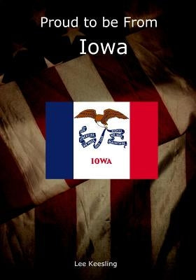 Proud to be From Iowa by Keesling, Lee