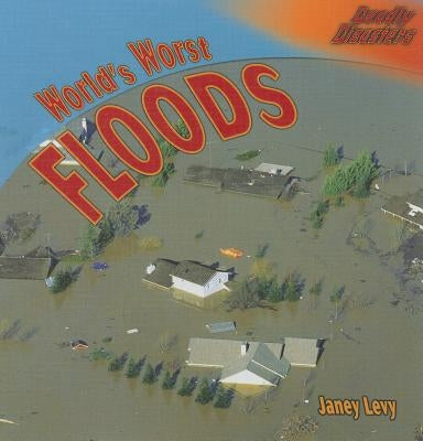 World's Worst Floods by Levy, Janey