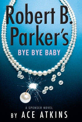 Robert B. Parker's Bye Bye Baby by Atkins, Ace