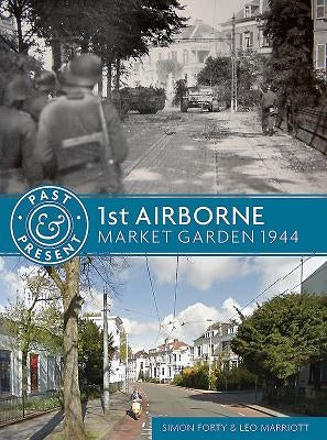 1st Airborne: Market Garden 1944 by Forty, Simon