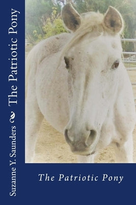 The Patriotic Pony by Saunders, Suzanne y.