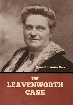 The Leavenworth Case by Green, Anna Katharine