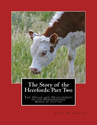 The Story of the Herefords: Part Two: The Origin and Development of the Herfordshire Breed of Cattle by Chambers, Jackson