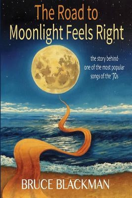 The Road to Moonlight Feels Right by Blackman, Bruce