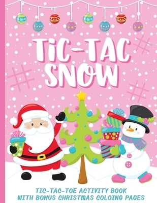 Tic-Tac Snow: Tic-Tac-Toe Activity Book with Bonus Coloring Pages for Kids by Press, Puzzletastic Paper Games