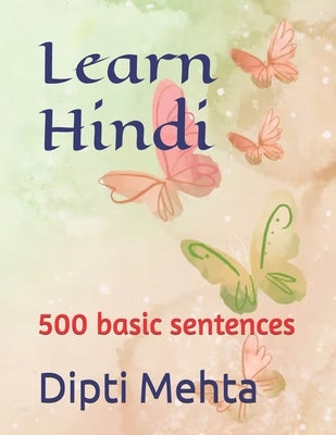 Learn Hindi: 500 basic sentences by Mehta, Dipti Amrutlal