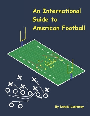 An International Guide to American Football by Launarey, Dennis