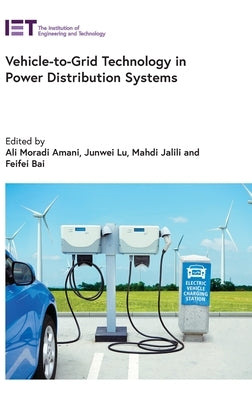 Vehicle-To-Grid Technology in Power Distribution Systems by Amani, Ali Moradi