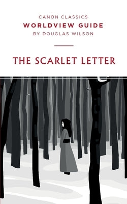 Worldview Guide for The Scarlet Letter by Wilson, Douglas