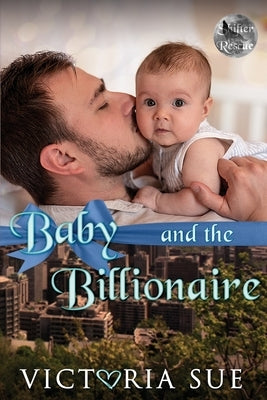 Baby and the Billionaire by Sue, Victoria