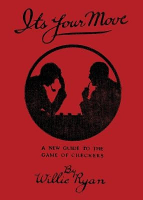 It's Your Move: A New Manual of Checkers (reprint edition) by Ryan, Willie