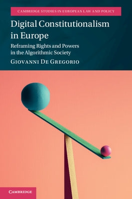 Digital Constitutionalism in Europe by de Gregorio, Giovanni