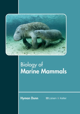 Biology of Marine Mammals by Dunn, Hyman