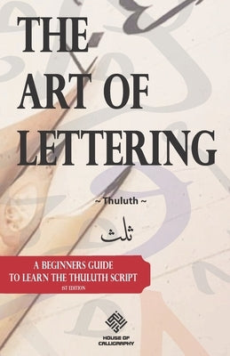 The Art of Lettering: A beginners guide to learn the Thuluth script by Rahman, Muhammad