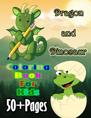 Dragon and Dinosaur Coloring Book for Kids: A cute dragon and dinosaur book that kids love: books for kids ages 4-8 by And Jerry, Nicky
