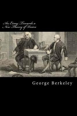 An Essay Towards a New Theory of Vision by Berkeley, George