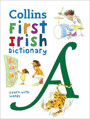 First Irish Dictionary: 500 First Words for Ages 5+ by Collins Dictionaries