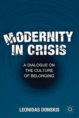Modernity in Crisis: A Dialogue on the Culture of Belonging by Donskis, L.