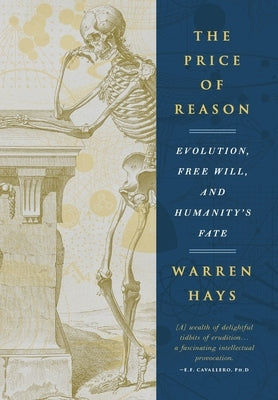 The Price of Reason: Evolution, Free Will and Humanity's Fate by Hays, Warren S.