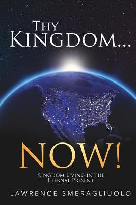 Thy Kingdom...NOW! by Smeragliuolo, Lawrence