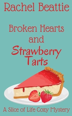 Broken Hearts and Strawberry Tarts by Beattie, Rachel