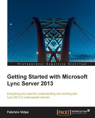 Getting Started with Microsoft Lync Server 2013 by Volpe, Fabrizio