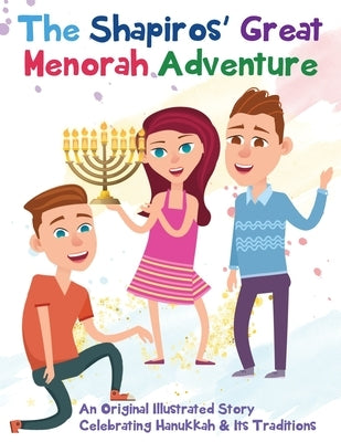 The Shapiros' Great Menorah Adventure: An Original Illustrated Story Celebrating Hanukkah and Its Traditions by Gumdrop Press