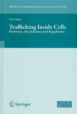 Trafficking Inside Cells: Pathways, Mechanisms and Regulation by Alfonso, Aixa
