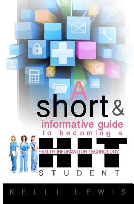 A Short & Informative Guide To Becoming A HIT Student by Lewis, Kelli